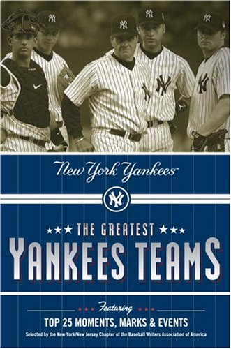 The Greatest Yankees Teams: New York Yankees (9780345481054) by Vancil, Mark; Mandrake, Mark