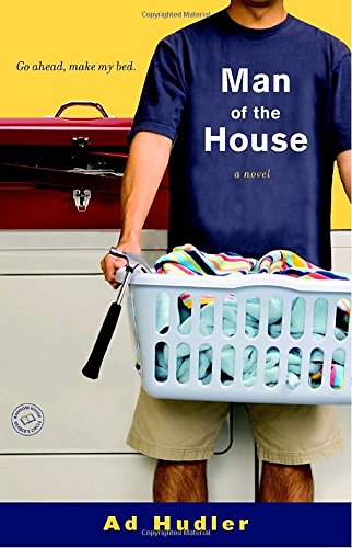 Man of the House: A Novel (Ballantine Reader's Circle) - Hudler, Ad