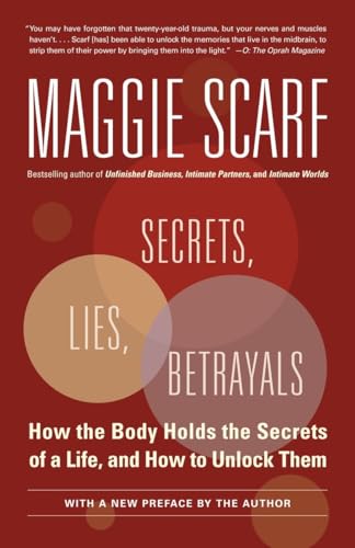 Imagen de archivo de Secrets, Lies, Betrayals : How the Body Holds the Secrets of a Life, and How to Unlock Them a la venta por Better World Books: West