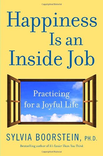 Stock image for Happiness Is an Inside Job : Practicing for a Joyful Life for sale by Better World Books: West