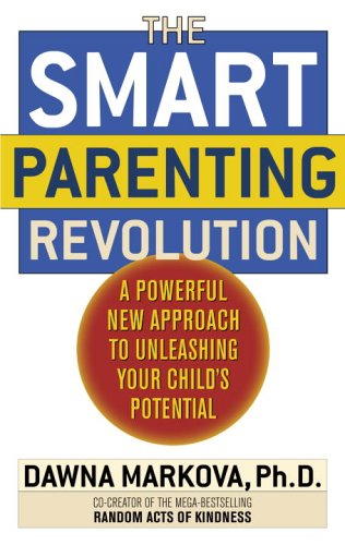 Stock image for The SMART Parenting Revolution: A Powerful New Approach to Unleashing Your Child's Potential for sale by Wonder Book