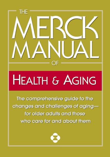 Beispielbild fr The Merck Manual of Health and Aging : The Comprehensive Guide to the Changes and Challenges of Aging-For Older Adults and Those Who Care for and about Them zum Verkauf von Better World Books