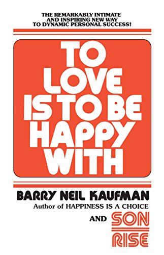 Imagen de archivo de To Love Is to Be Happy With: The Remarkably Intimate and Inspiring New Way to Dynamic Personal Success! a la venta por WorldofBooks