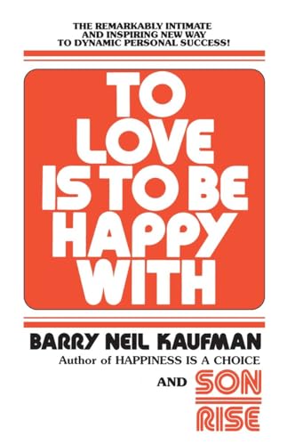 9780345482808: TO LOVE IS TO BE HAPPY WITH: The Remarkably Intimate and Inspiring New Way to Dynamic Personal Success!