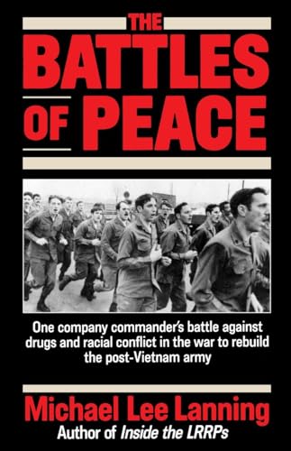 Beispielbild fr The Battles of Peace: One Company Commander's Battle Against Drugs and Racial Conflict in the War to Rebuild the Post-Vietnam Army zum Verkauf von SecondSale