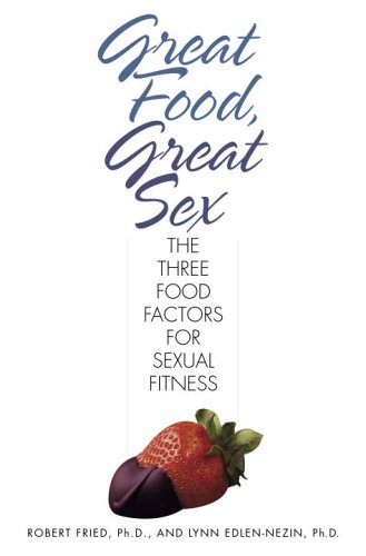 Imagen de archivo de Great Food, Great Sex : The Three Food Factors for Sexual Fitness a la venta por Better World Books
