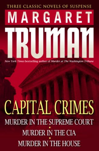 Beispielbild fr Capital Crimes : Murder in the Supreme Court; Murder in the CIA; Murder in the House zum Verkauf von Better World Books: West