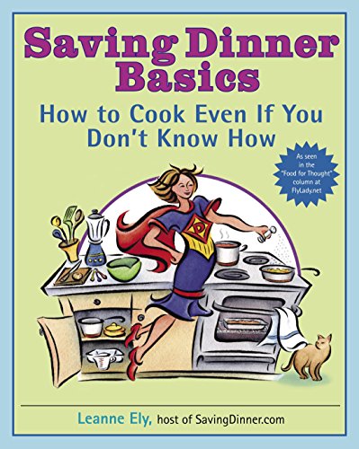 Beispielbild fr Saving Dinner Basics : How to Cook Even If You Don't Know How: a Cookbook zum Verkauf von Better World Books