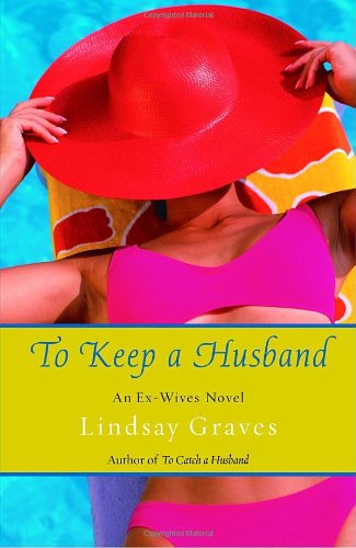 Beispielbild fr To Keep a Husband : An Ex-Wives Novel zum Verkauf von Better World Books