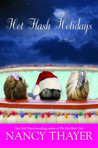 Hot Flash Holidays: A Novel (9780345485519) by Thayer, Nancy