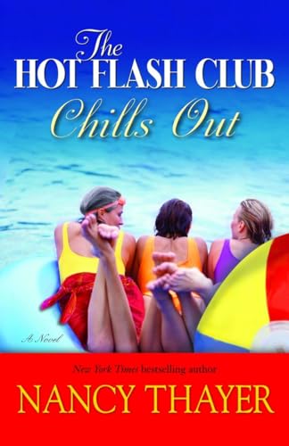 The Hot Flash Club Chills Out: A Novel (9780345485540) by Thayer, Nancy