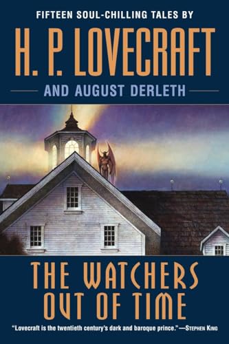 The Watchers Out of Time: Fifteen soul-chilling tales by H. P. Lovecraft (9780345485694) by Lovecraft, H. P.; Derleth, August