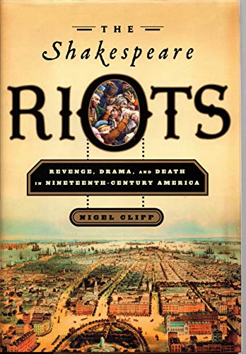 Stock image for The Shakespeare Riots: Revenge, Drama, and Death in Nineteenth-Century America for sale by Books Unplugged