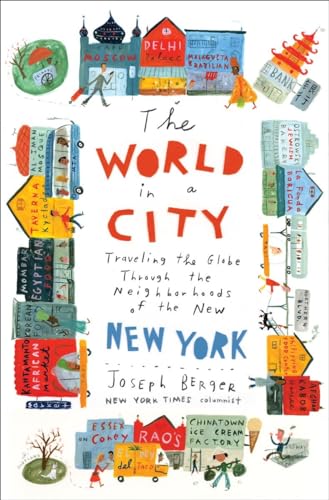 Beispielbild fr The World in a City : Traveling the Globe Through the Neighborhoods of the New New York zum Verkauf von Better World Books