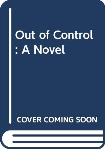 9780345487414: Out of Control: A Novel