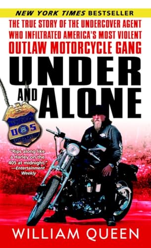 Stock image for Under and Alone: The True Story of the Undercover Agent Who Infiltrated America's Most Violent Outlaw Motorcycle Gang for sale by SecondSale