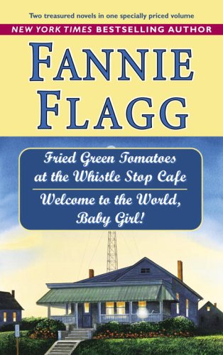 Stock image for Fried Green Tomatoes at the Whistle Stop Cafe / Welcome to the World, Baby Girl! for sale by HPB Inc.