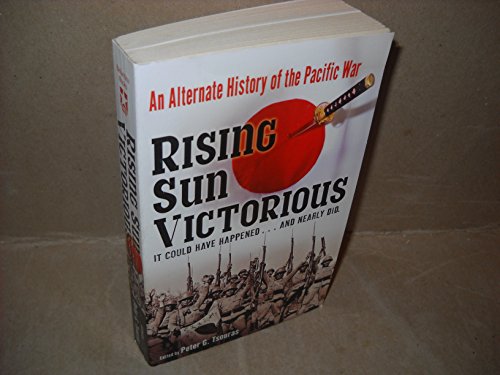 Beispielbild fr Rising Sun Victorious : An Alternate History of the Pacific War zum Verkauf von Better World Books