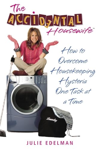 Beispielbild fr The Accidental Housewife: How to Overcome Housekeeping Hysteria One Task at a Time zum Verkauf von Wonder Book