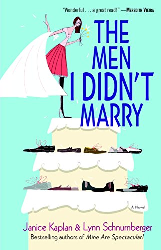 The Men I Didn't Marry: A Novel - Kaplan, Janice and Lynn Schnurnberger