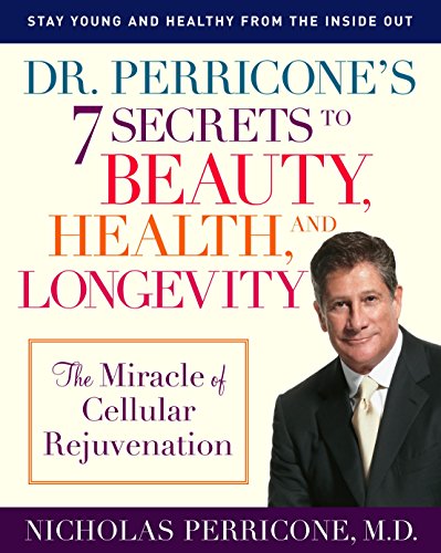 9780345492463: Dr. Perricone's 7 Secrets to Beauty, Health, and Longevity: The Miracle of Cellular Rejuvenation