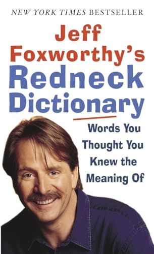 Imagen de archivo de Jeff Foxworthy's Redneck Dictionary: Words You Thought You Knew the Meaning Of a la venta por Orion Tech