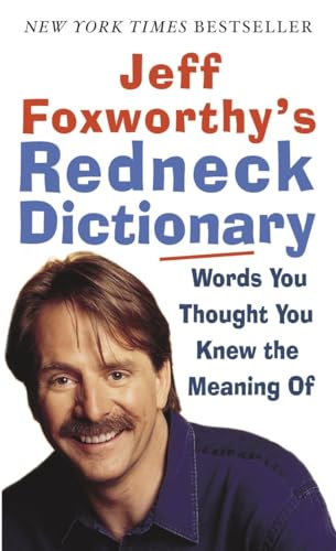 Stock image for Jeff Foxworthy's Redneck Dictionary: Words You Thought You Knew the Meaning of for sale by Goldstone Books