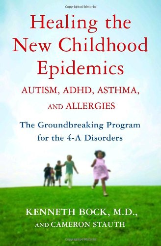Imagen de archivo de Healing the New Childhood Epidemics: Autism, ADHD, Asthma, and Allergies: The Groundbreaking Program for the 4-A Disorders a la venta por Goodwill of Colorado