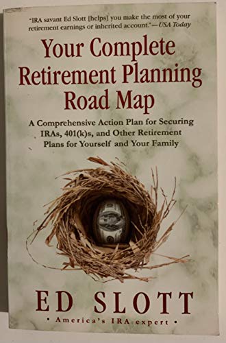 Imagen de archivo de Your Complete Retirement Planning Road Map: A Comprehensive Action Plan for Securing IRAs, 401(k)s, and Other Retirement Plans for Yourself and Your Family a la venta por Gulf Coast Books