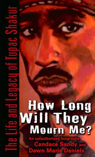 Stock image for How Long Will They Mourn Me? : The Life and Legacy of Tupac Shakur for sale by Better World Books