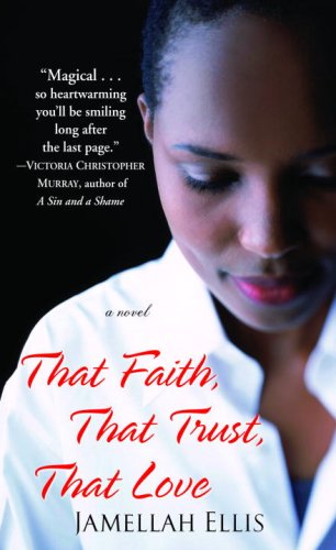 Imagen de archivo de That Faith, That Trust, That Love: A Novel a la venta por Half Price Books Inc.