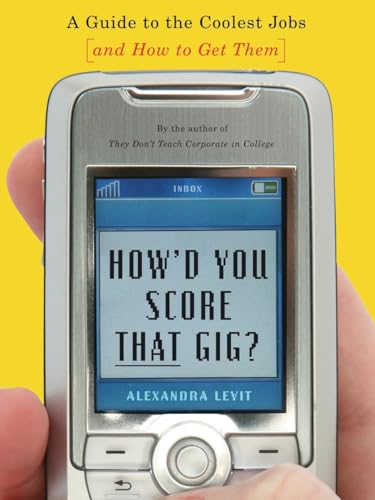 Beispielbild fr How'd You Score That Gig?: A Guide to the Coolest Jobs-and How to Get Them zum Verkauf von Wonder Book