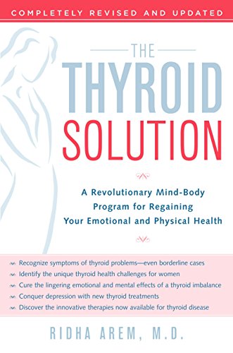 Stock image for The Thyroid Solution: A Revolutionary Mind-Body Program for Regaining Your Emotional and Physical Health for sale by Gulf Coast Books