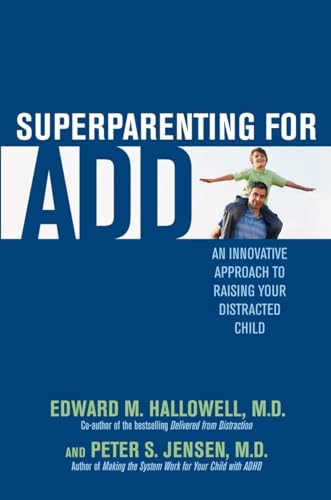 Stock image for Superparenting for ADD: An Innovative Approach to Raising Your Distracted Child for sale by SecondSale