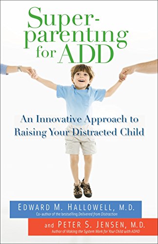 Beispielbild fr Superparenting for ADD: An Innovative Approach to Raising Your Distracted Child zum Verkauf von SecondSale