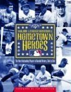 Imagen de archivo de Hometown Heroes : The Most Outstanding Players in Baseball History, Club by Club a la venta por Better World Books: West