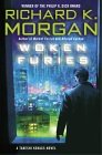 Woken Furies: A Takeshi Kovacs Novel (9780345498359) by Morgan, Richard K.