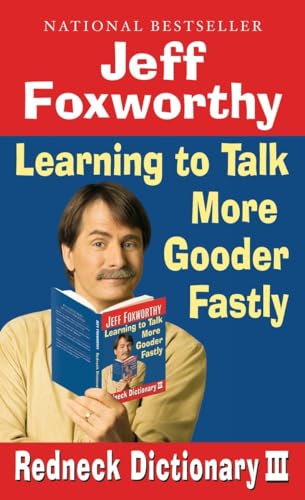 Stock image for Jeff Foxworthy's Redneck Dictionary III : Learning to Talk More Gooder Fastly for sale by Better World Books