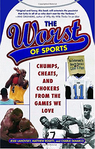 Stock image for The Worst of Sports : Chumps, Cheats, and Chokers from the Games We Love for sale by Better World Books: West