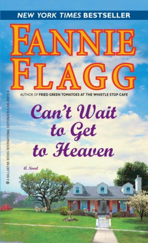 Can't Wait To Get To Heaven (9780345499158) by Fannie Flagg
