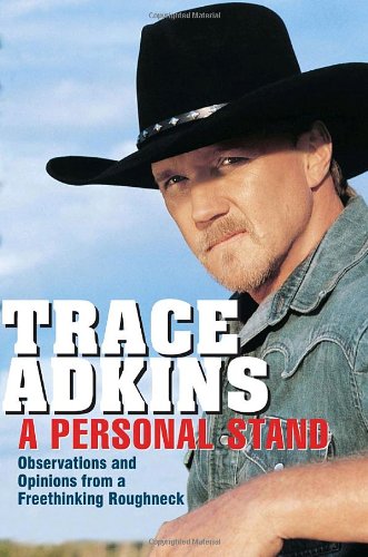 Beispielbild fr Trace Adkins: A Personal Stand: Observations and Opinions from a Freethinking Roughneck [signed] zum Verkauf von Second Story Books, ABAA