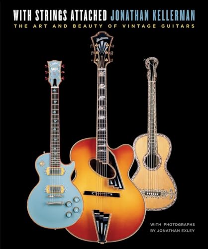 With Strings Attached: The Art and Beauty of Vintage Guitars (9780345499783) by Kellerman, Jonathan