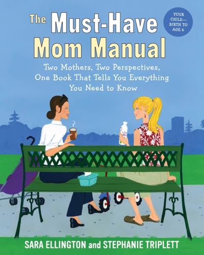 Imagen de archivo de The Must-Have Mom Manual : Two Mothers, Two Perspectives, One Book That Tells You Everything You Need to Know a la venta por Better World Books