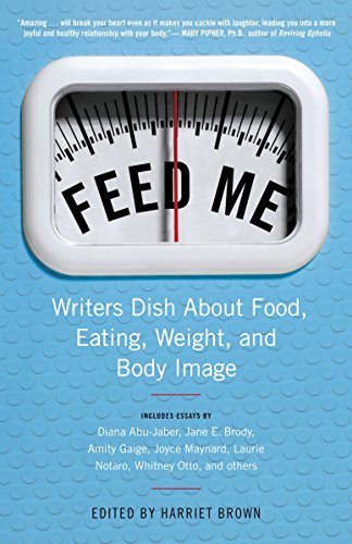 Beispielbild fr Feed Me! : Writers Dish about Food, Eating, Weight, and Body Image zum Verkauf von Better World Books