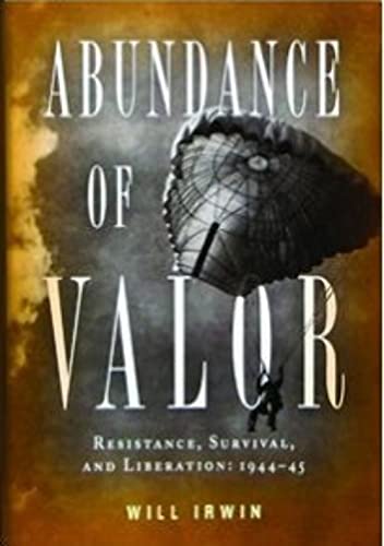 Imagen de archivo de Abundance of Valor: Resistance, Survival, and Liberation: 1944-45 a la venta por Wonder Book