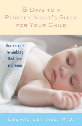 Imagen de archivo de 5 Days to a Perfect Night's Sleep for Your Child: The Secrets to Making Bedtime a Dream a la venta por SecondSale