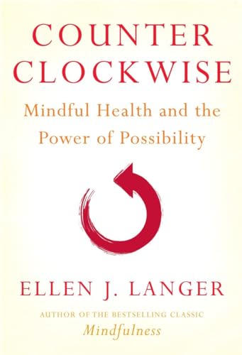 Imagen de archivo de Counterclockwise: Mindful Health and the Power of Possibility a la venta por SecondSale