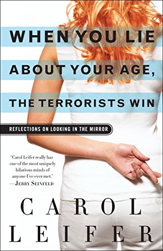 9780345502971: When You Lie About Your Age, the Terrorists Win: Reflections on Looking in the Mirror