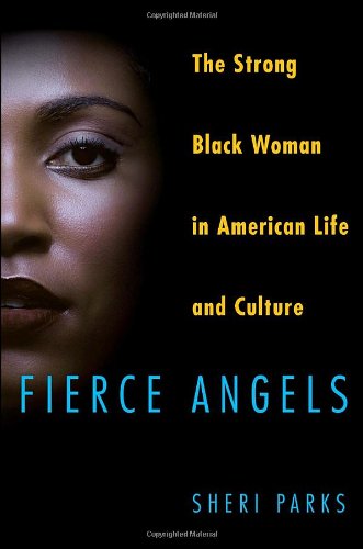 Stock image for Fierce Angels The Strong Black Woman in American Life and Culture for sale by Virtuous Volumes et al.