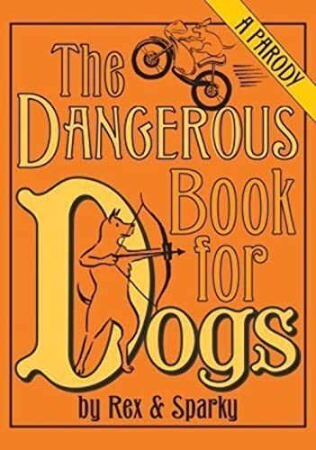 Imagen de archivo de The Dangerous Book for Dogs: a Parody a la venta por SecondSale